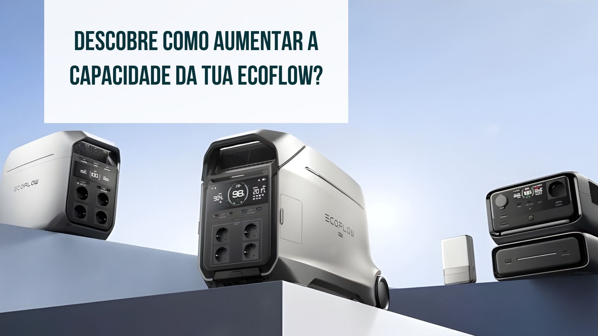 Queres aumentar a capacidade da tua bateria Ecoflow? Neste blog mostramos-te como fazê-lo. Vê quais as baterias extras compatíveis com a tua Ecoflow.