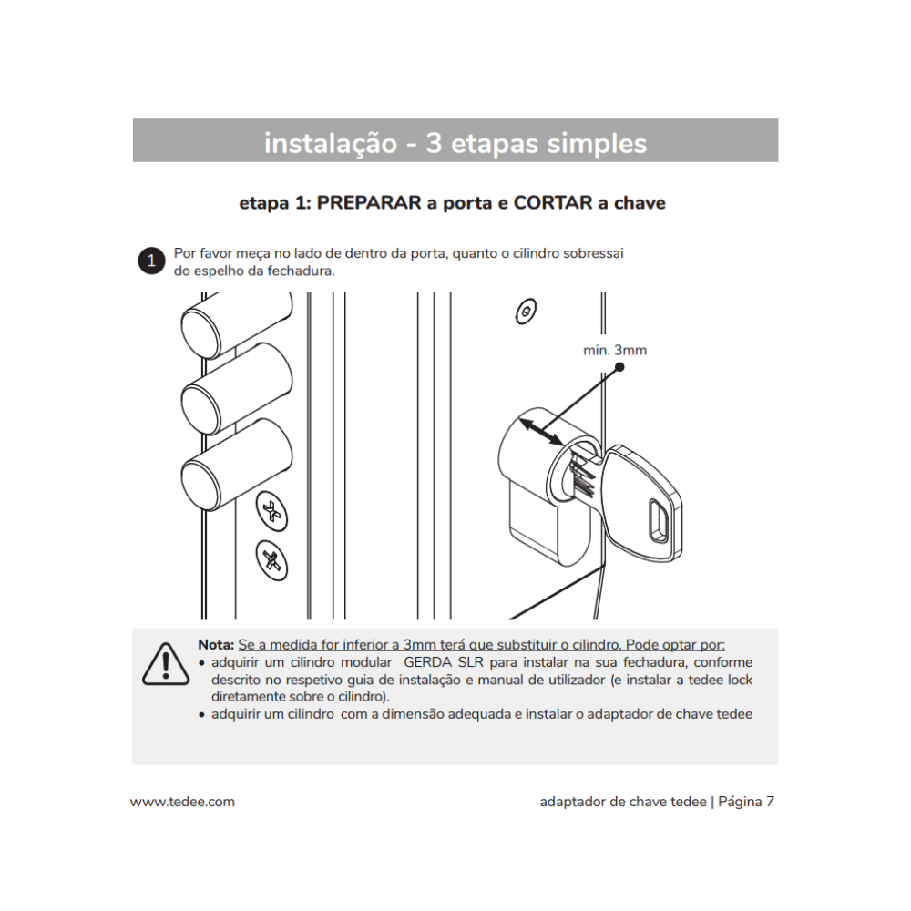 O adaptador Tedee é compatível com diversos cilindros europeus, permitindo instalar uma fechadura inteligente sem trocar todo o cilindro. Com ele, é possível modernizar o sistema de fecho e ainda utilizar as chaves tradicionais quando necessário.