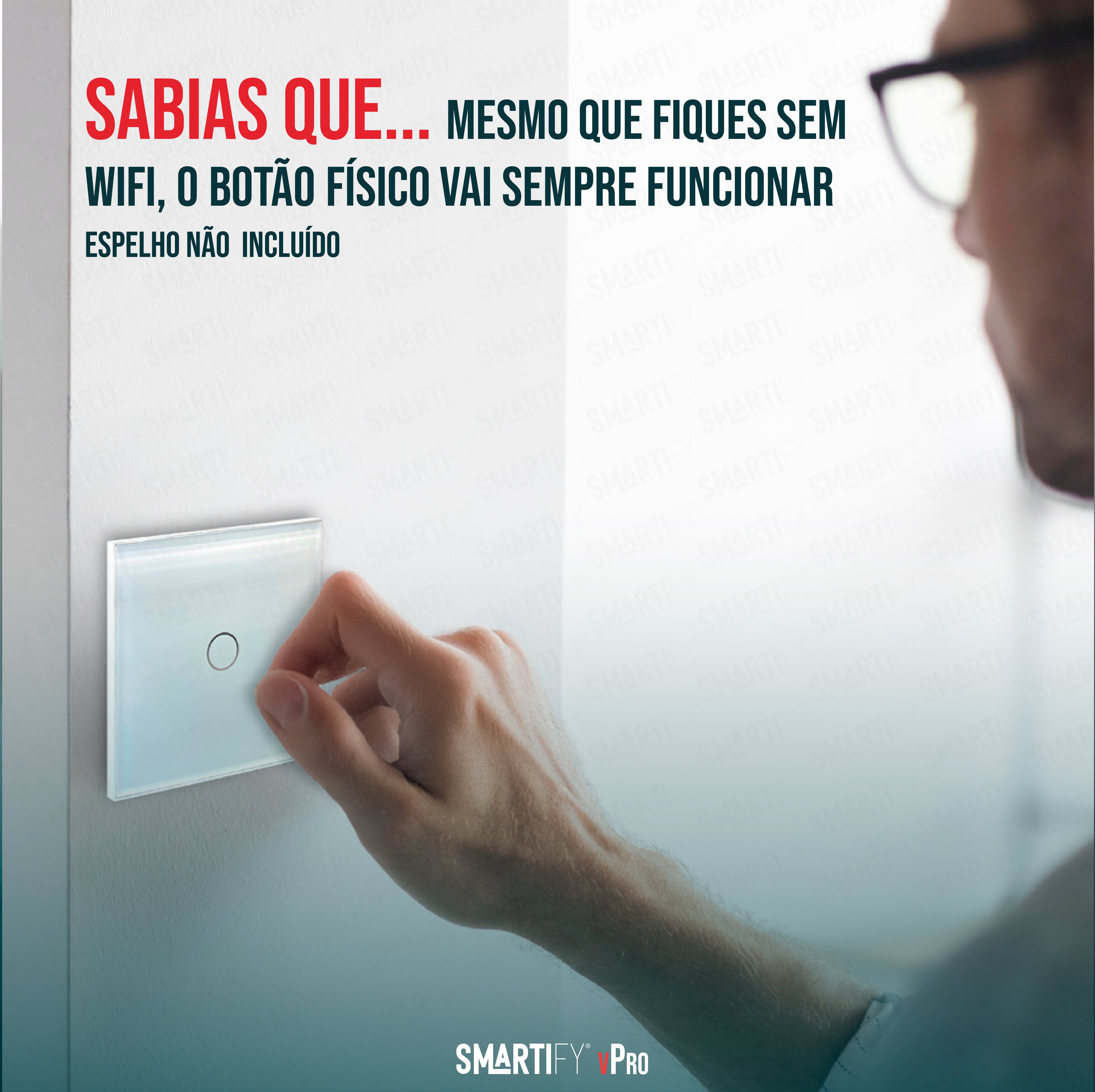 Smartify Interruptor Inteligente Wi-Fi, destacando que o botão físico funciona mesmo sem WiFi.