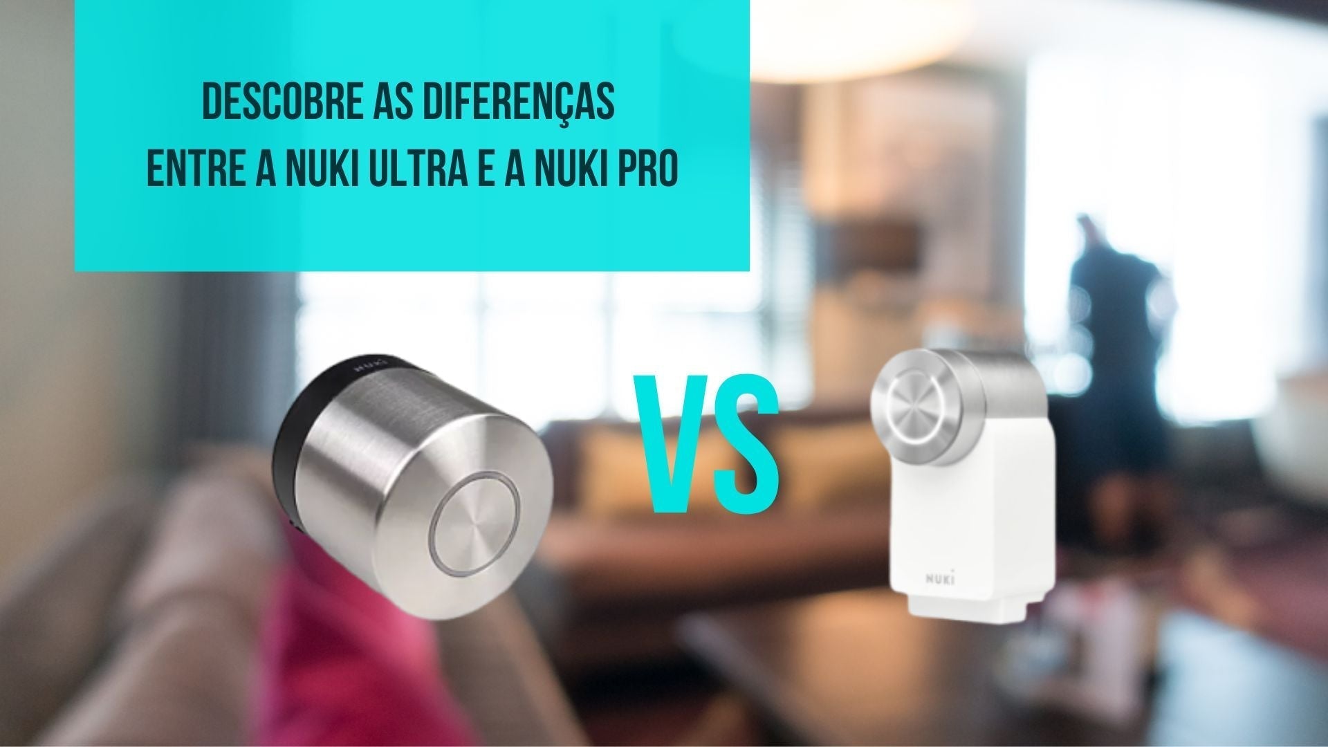 Qual a Melhor Fechadura Inteligente Nuki Ultra ou Nuki Pro para Automatizar a Tua Porta?